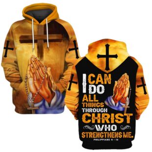 Praying - I Can Do All Things Through Christ Who Strengthens Me 3D Printed Hoodie - Christmas Gift